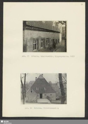 Abb. 63 Lößnitz, Schrothmühle, Eingangsseite, 1953. - Abb. 64 Oederan, Kirschbaummühle