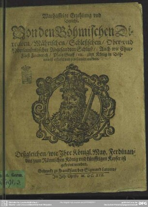 Warhafftige Erzehlung und Bericht von den böhmischen Directorn, mährischen, schlesischen ... Abgesandten Schluß : auch Wie Churfürst Friedrich zum König in Böhmen ist erkieset worden ...