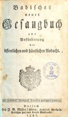 Badisches neues Gesangbuch zur Beförderung der öffentlichen und häuslichen Andacht