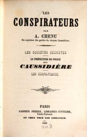 Les conspirateurs : Les sociétés secrètes. La préfecture de police sous Caussidière. Les corps-francs