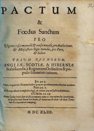 Pactum et foedus Sanctum pro Religione reformanda ... trium Regnorum Angliae, Scotiae et Hiberniae