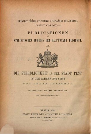 Die Sterblichkeit in der Stadt Pest : in d. Jahren ... u. deren Ursachen, 11 = 1872/73 (1876)