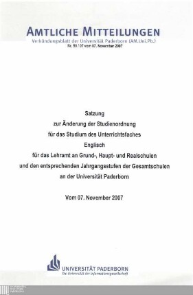 Satzung zur Änderung der Studienordnung für das Studium des Unterrichtsfaches Englisch für das Lehramt an Grund-, Haupt- und Realschulen und den entsprechenden Jahrgangsstufen der Gesamtschulen an der Universität Paderborn : vom 07. November 2007
