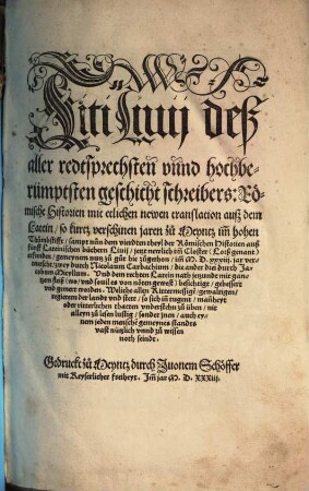 Titi Livii, ... Roemische Historien : mit etlichen newen translation auß dem Latein ; so kurtz verschinen jaren zu Meyntz im[m] hohen Thumstifft, sampt nun dem vierdten theyl der Römischen Historien auß fünff lateinischen büchern Livii ; jetzt newlich im[m] Closter (Lorß genant) erfunden, gemeynem nutz zu gut hie zugethon