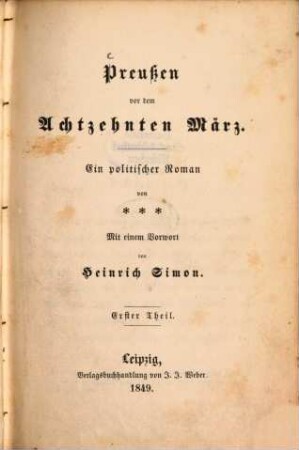 Preussen vor dem achtzehnten März : Ein politischer Roman von *** Mit einem Vorwort von Heinrich Simon, 1