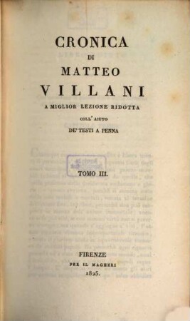 Cronica di Matteo Villani : a miglior lezione ridotta coll'aiuto de testi a penna. 3