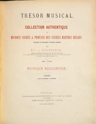 Trésor musical : collection authentique de musique sacrée & profane des anciens maitres belges ; op. 170 ; recueillie et transcrite en notation moderne, 2. 1866 : Livr. 1,2