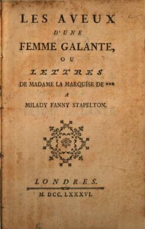 Les aveux d'une femme galante, ou lettres de Madame la marquise de ... à Myladi Fanny Stapelton