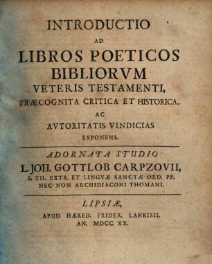 Introductio ad libros poeticos bibliorvm [bibliorum] veteris testamenti : praecognita critica et historica, ac avtoritatis vinicias exponens