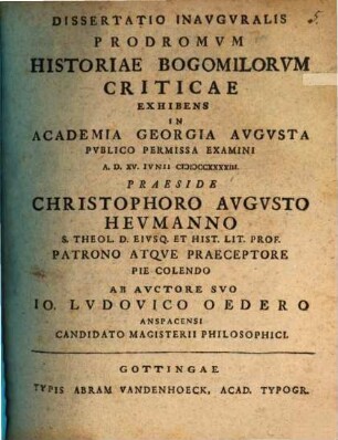 Dissertatio Inavgvralis Prodromvm Historiae Bogomilorvm Criticae : Exhibens ... Publico Permissa Examini A. D. XV. Iunii MDCCXXXXIII.