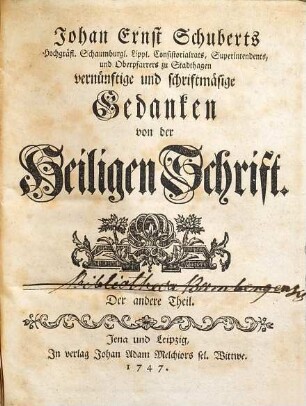 Johan Ernst Schuberts ... Vernünftige und schriftmäsige Gedanken von der Heiligen Schrift, 2