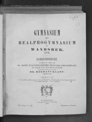 17.1889/1890: Jahresbericht // Gymnasium mit Realprogymnasium in Wandsbek : womit zu der am ... stattfindenden Prüfung der Schüler ... ehrerbietigst einladet : womit zu der am ... stattfindenden Prüfung der Schüler ... ehrerbietigst einladet