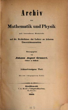Archiv der Mathematik und Physik : mit besonderer Rücksicht auf die Bedürfnisse der Lehrer an höheren Unterrichtsanstalten. 48, 48. 1868