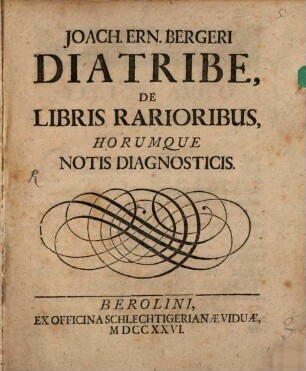 Joach. Ern. Bergeri Diatribe, De Libris Rarioribus, Horumque Notis Diagnosticis