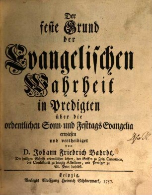 Der feste Grund der Evangelischen Wahrheit in Predigten über die ordentlichen Sonn- und Festtags Evangelia