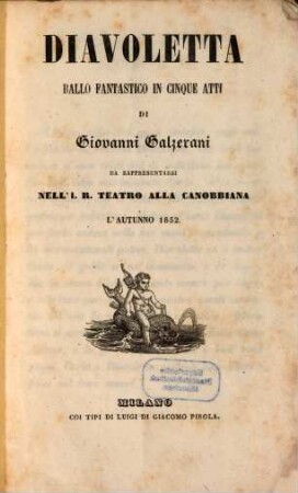Diavoletta : ballo fantastico in cinque atti ; da rappresentarsi nell'I. R. Teatro alla Canobbiana l'autunno 1852