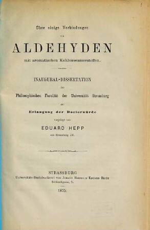 Über einige Verbindungen von Aldehyden mit aromatischen Kohlenwasserstoffen : Inaugural-Dissertation der Philosophischen Facultät der Universität Straßburg ...