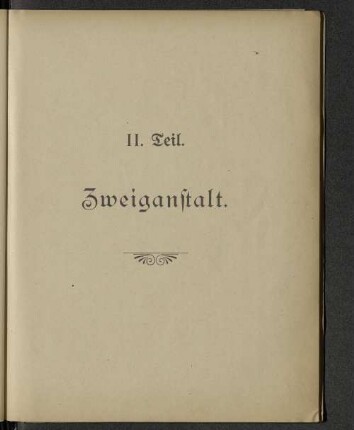 II. Teil. Zweiganstalt.