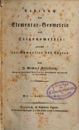 Lehrbuch der Elementar-Geometrie und Trigonometrie : zunächst für Gymnasien und Lyzeen : Mit 12 Kupfertafeln