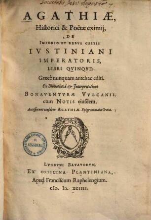 Agathiae, historici & poetae eximij, De imperio et rebus gestis Iustiniani imperatoris : libri quinque