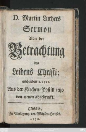 D. Martin Luthers Sermon Von der Betrachtung des Leidens Christi : geschrieben a. 1521.