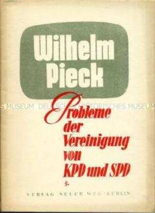 Heft mit dem Wortlaut einer Rede von Wilhelm Pieck über die Vereinigung von KPD und SPD