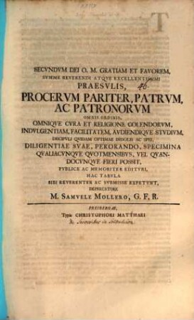 Secundum Dei O. M. gratiam ... summe reverendi praesulis ... facilitatem audiendique studium discipuli quidam ... diligentiae suae perorando specimina ... quot mensibus ... edituri ... sibi reverenter expetunt : [Programma invitatorium, de secessibus in solitudinem]