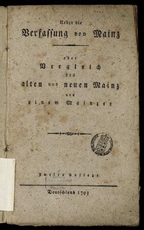Ueber die Verfassung von Mainz oder Vergleich des alten und neuen Mainz