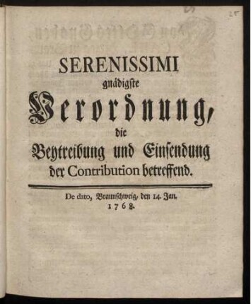Serenissimi gnädigste Verordnung, die Beytreibung und Einsendung der Contribution betreffend