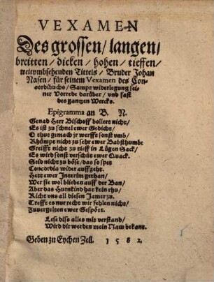 Vexamen Des grossen, langen, breitten, dicken, hohen, tieffen, weitumbsehenden Tittels, Bruder Johan Nasen für seinem Vexamen des Concordibuchs ...