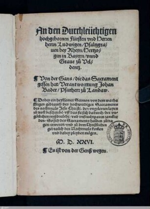An den Durchleüchtigen hochgebornen Fürsten vnd Herren herrn Ludwigen, Pfaltzgrauen bey Rheyn, Hertzogen in Bayern, vnnd Graue zu Veldentz. Von der Gans, die das Sacrament gessen hat