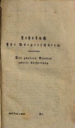 Allgemeines Lehrbuch für Bürgerschulen, 2,2. [Unterricht von dem Menschen und dessen Verhältnissen, zur Selbstlehrung für Bürger]