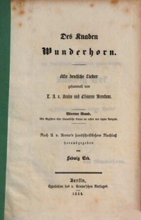 Des Knaben Wunderhorn : alte deutsche Lieder, 4. Mit Registern über sämmtliche Werke der ersten und letzten Ausgabe