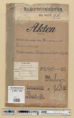 Arbeiterfürsorge beim Übergang in die Friedenswirtschaft, Wiederaufbau Belgiens und Nordfrankreichs.- Mitteilungen des Referats "Wiederaufbau der zerstörten Gebiete Belgiens und Nordfrankreichs" und Mitteilungen des Ministeriums für Wiederaufbau