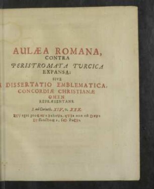 Aulaea Romana, Contra Peristromata Turcica Expansa : Sive Dissertatio Emblematica, Concordiae Christianae Omen Repraesentans