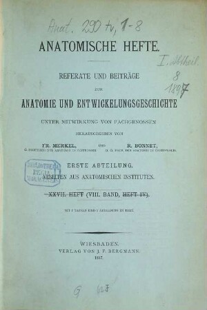 Anatomische Hefte. Abt. 1, Arbeiten aus anatomischen Instituten : Referate und Beiträge zur Anatomie und Entwicklungsgeschichte. 8 = H. 24 - 27. 1897