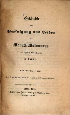 Geschichte der Verfolgung und Beiden des Manuel Matamoros und anderer Protestanten in Spanien : A. d. Engl.