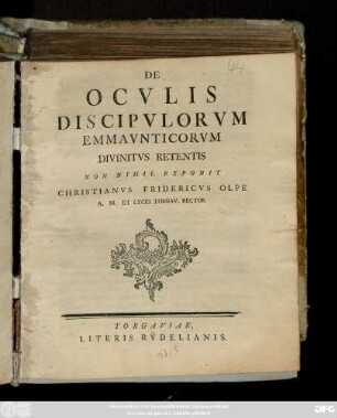 De Ocvlis Discipulorvm Emmavnticorvm Divinitvs Retentis Non Nihil Exponit : [Srib. in Lyceo Torgauiensi die IX. Maii A. O. R. MDCCLIX.]