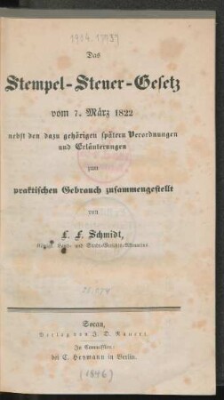 Das Stempelsteuer-Gesetz vom 7. März 1822 nebst den dazu gehörigen spätern Verordnungen und Erläuterungen
