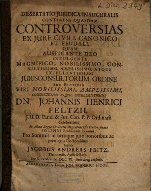 Dissertatio Iuridica Inauguralis Continens Quasdam Controversias Ex Iure Civili, Canonico Et Feudali