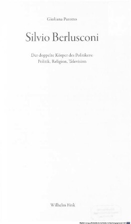 Silvio Berlusconi : der doppelte Körper des Politikers ; Politik, Religion, Television