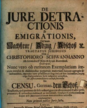 De iure detractionis et emigrationis, German Nachsteur, Abzug, Abschoß etc. : tractatus iuridicus