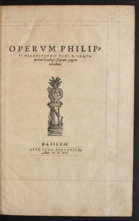 [1]: Opervm Philip-||pi Melancthonis Tomi Qvinqve,|| ...