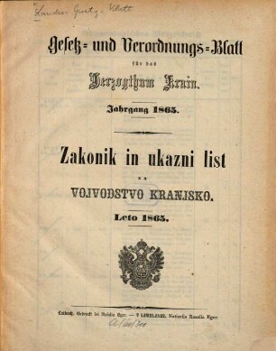 Gesetz- und Verordnungsblatt für das Herzogthum Krain : = Zakonik in ukazni list za Vojvodstvo Kranjsko. 1865