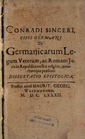 De Germanicarum legum veterum ac Romani iuris in republica nostra origine autoritateque praesenti dissertatio epist.