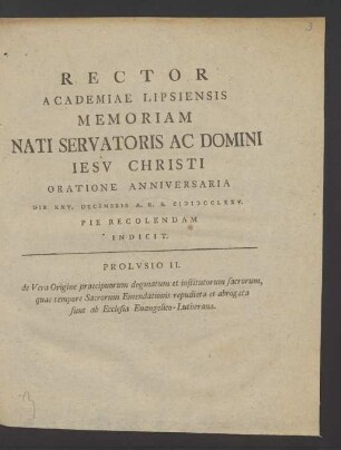 Rector Academiae Lipsiensis Memoriam Nati Servatoris Ac Domini Iesv Christi Oratione Anniversaria Die XXV. Decembris A. R. S. MDCCLXXV Pie Recolendam Indicit 1775