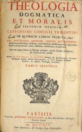 Theologia Dogmatica Et Moralis Secundum ordinem Catechismi Concilii Tridentini : in quinque libros tributa, 2