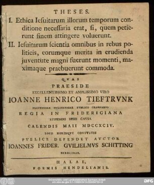 Theses, I. Ethica Iesuitarum illorum temporum conditione necessaria erat, si, quem petierunt finem attingere voluerunt. II. Iesuitarum scientia omnibus in rebus politicis, eorumque merita in erudienda juventute magni fuerunt momenti, maximaque praebuerunt commoda