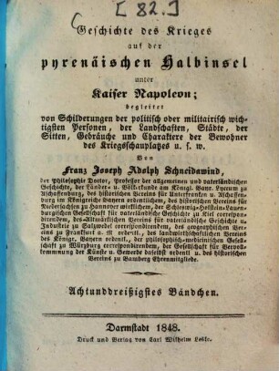 Geschichte des Krieges auf der pyrenäischen Halbinsel unter Kaiser Napoleon : begleitet von Schilderungen der politisch oder militairisch wichtigsten Personen, von Landschaften, Städten, von Sitten, Gebräuchen und Charakteren der Bewohner des Kriegsschauplatzes ..., 38