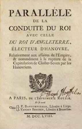 Paralléle de la conduite du roi avec celle du roi d'Angleterre, électeur d'Hanovre, relativement aux affaires de l'empire, & nommément à la rupture de la capitulation de Closter-Seven par les Hanovriens